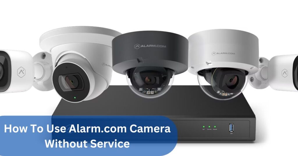 How To Use Alarm.com Camera Without Service