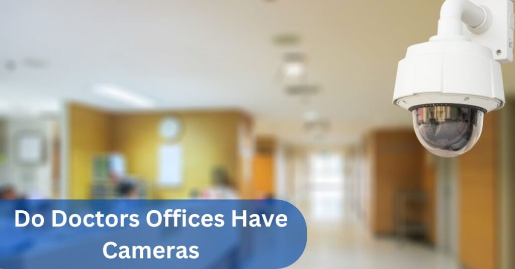 Do Doctors Offices Have Cameras