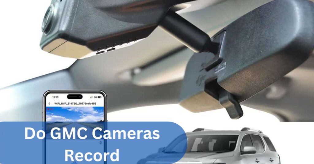 Do GMC Cameras Record