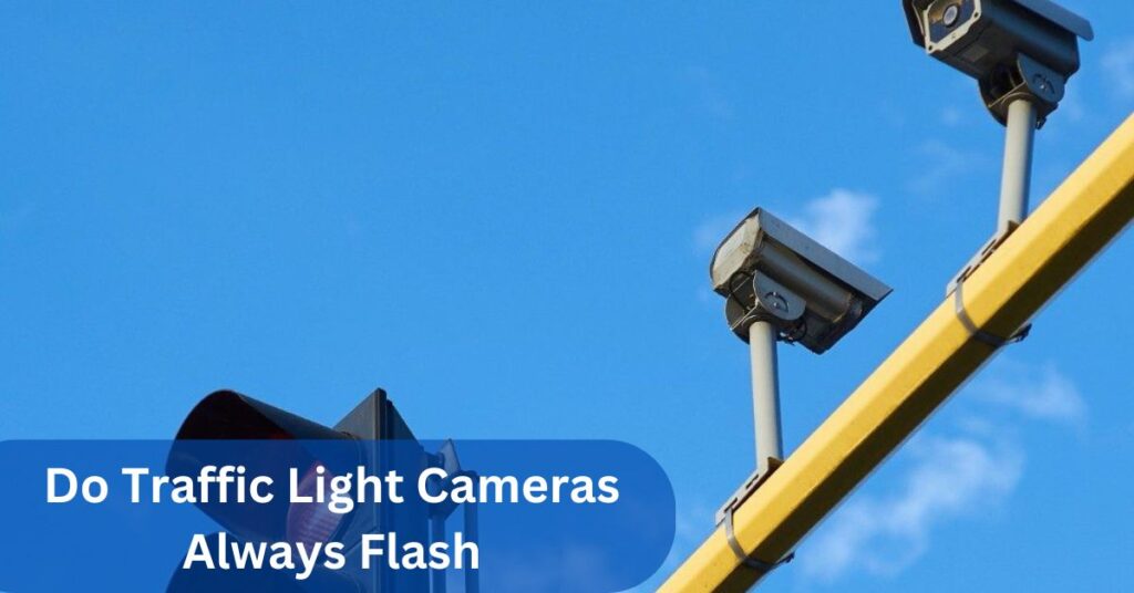 Do Traffic Light Cameras Always Flash