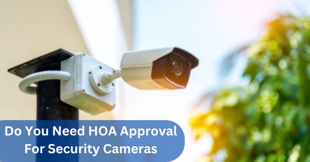 Do You Need HOA Approval For Security Cameras