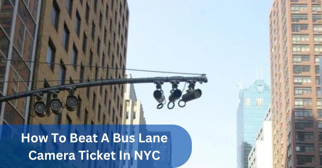 How To Beat A Bus Lane Camera Ticket In NYC