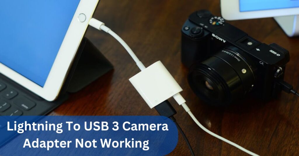 Lightning To USB 3 Camera Adapter Not Working