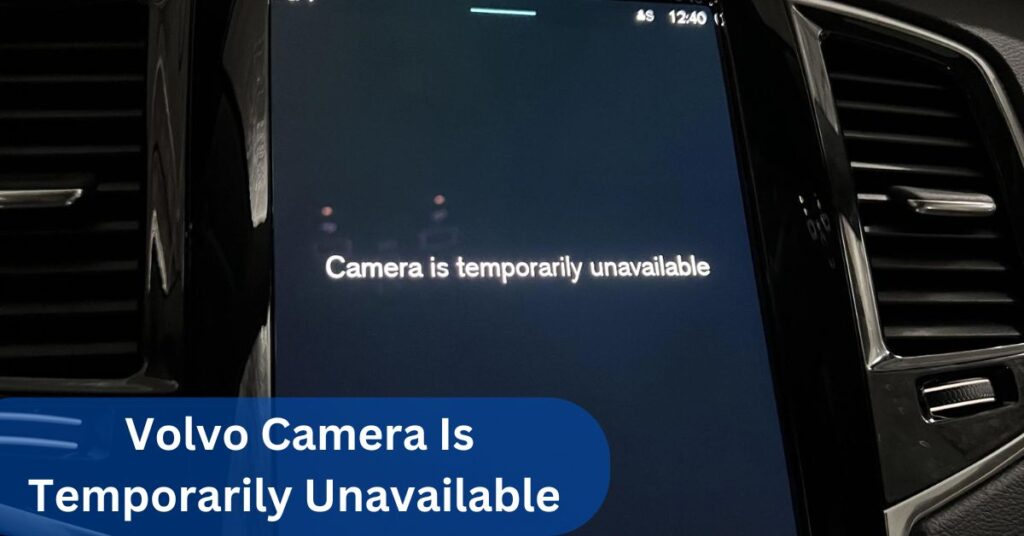 Volvo Camera Is Temporarily Unavailable