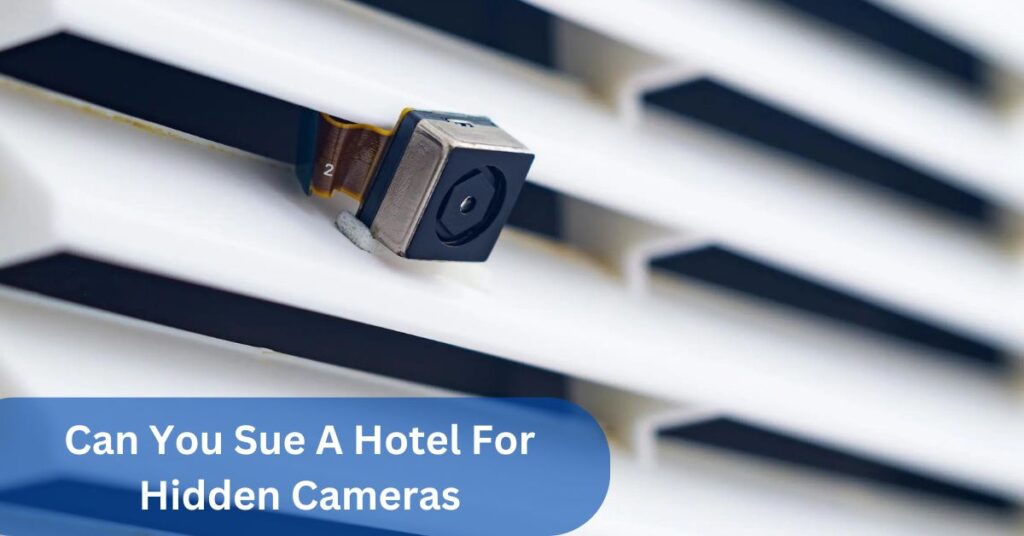 Can You Sue A Hotel For Hidden Cameras